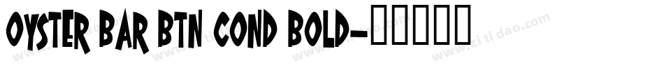 Oyster Bar BTN Cond Bold字体转换